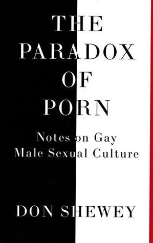 [c5942] !R.e.a.d! ^O.n.l.i.n.e* The Paradox of Porn: Notes on Gay Male Sexual Culture - Don Shewey %ePub*