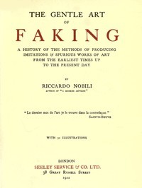 [164e6] #F.u.l.l.* ^D.o.w.n.l.o.a.d~ The Gentle Art of Faking: A history of the methods of producing imitations & spurious works of art from the earliest times up to the present day - Riccardo Nobili %PDF*