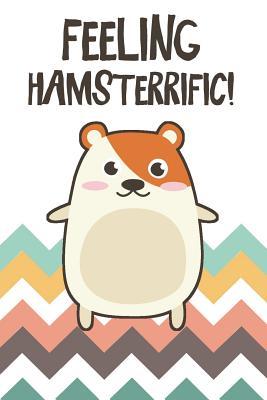 [0103d] ~F.u.l.l.# ~D.o.w.n.l.o.a.d~ Feeling Hamsterrific!: Cute Notebook for Hamster Lovers -  !PDF@
