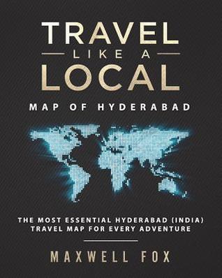 [4f2ef] !R.e.a.d# *O.n.l.i.n.e^ Travel Like a Local - Map of Hyderabad: The Most Essential Hyderabad (India) Travel Map for Every Adventure - Maxwell Fox #e.P.u.b~