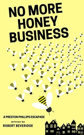 [f8416] @Read~ *Online^ No More Honey Business: A Preston Phillips Escapade - Robert Beveridge @PDF^
