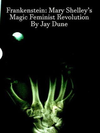 [c583e] !F.u.l.l.# %D.o.w.n.l.o.a.d% Frankenstein: Mary Shelley’s Magic Feminist Revolution - Jay Dune ^P.D.F^