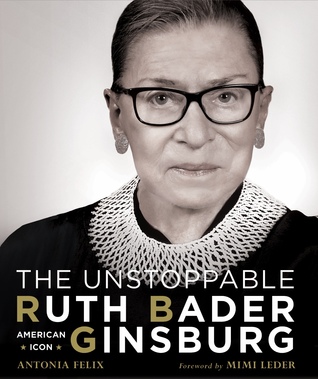 [3cade] @F.u.l.l.@ %D.o.w.n.l.o.a.d# The Unstoppable Ruth Bader Ginsburg: American Icon - Antonia Felix *P.D.F*