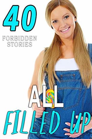 [ae768] #Full^ ~Download% All Filled Up! 40 Stories of Explicit Taboo Encounters - Alessandra Crush !P.D.F%