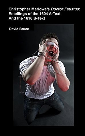 [c7ab4] !R.e.a.d# Christopher Marlowe’s Doctor Faustus: Retellings of the 1604 A-Text And the 1616 B-Text - David Bruce ^P.D.F^