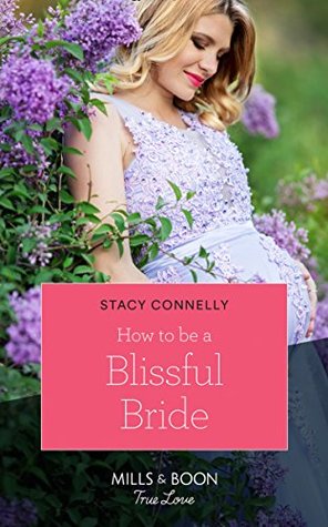 [2b7b2] !Read* How To Be A Blissful Bride (Mills & Boon True Love) (Hillcrest House, Book 2) - Stacy Connelly !P.D.F^