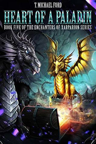 [963f4] @R.e.a.d@ Heart of a Paladin: Book Five of the Enchanters of Xarparion - T Michael Ford #ePub~