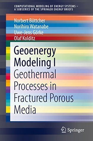 [e5a61] *Read* Geoenergy Modeling I: Geothermal Processes in Fractured Porous Media: 1 (SpringerBriefs in Energy) - Norbert Böttcher #e.P.u.b%