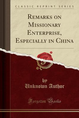 [2e087] @Read% #Online! Remarks on Missionary Enterprise, Especially in China (Classic Reprint) - Unknown #PDF~