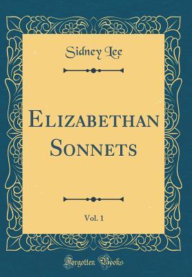 ccba2] *D.o.w.n.l.o.a.d^ Elizabethan Sonnets, Vol. 1 (Classic Reprint) - Sidney Lee @P.D.F#