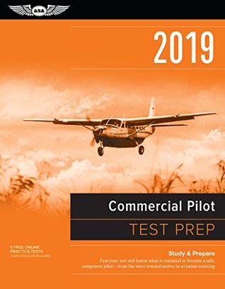[c5f21] *Full# %Download% Commercial Pilot Test Prep 2019: Study & Prepare: Pass Your Test and Know What Is Essential to Become a Safe, Competent Pilot from the Most Trusted Source in Aviation Training - ASA Test Prep Board @ePub!