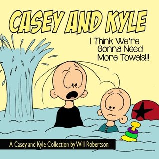 a7d5e] %D.o.w.n.l.o.a.d% Casey and Kyle: I Think We're Gonna Need More Towels!!! - Will Robertson *e.P.u.b@