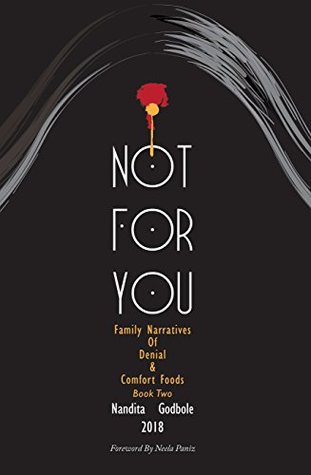 [4ed51] *R.e.a.d* Not For You: Family Narratives of Denial & Comfort Foods, Book TWO - Nandita Godbole !PDF%