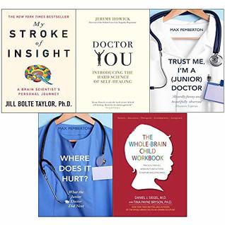 [a3c86] %Read# %Online~ Whole-brain child workbook, my stroke of insight, doctor you, trust me, i'm a (junior) doctor and where does it hurt 5 books collection set - Jill Bolte Taylor *e.P.u.b%