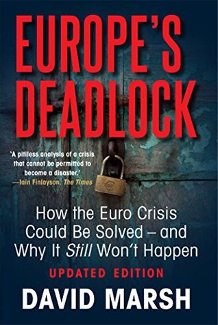[6446b] @F.u.l.l.* @D.o.w.n.l.o.a.d@ Europe's Deadlock: How the Euro Crisis Could Be Solved and Why It Still Won't Happen - David Marsh ^PDF*