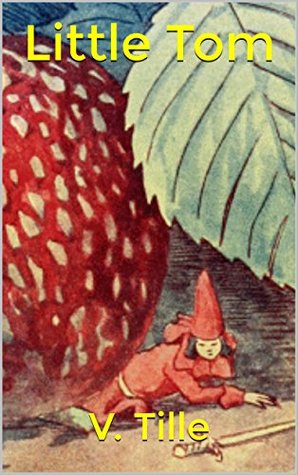 [48660] *R.e.a.d# ~O.n.l.i.n.e~ Little Tom : complete with original Illustration (Illustrated) - V. Tille ^P.D.F*