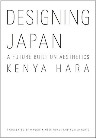 [c4715] #Read! Designing Japan: A Future Built on Aesthetics - Hara Kenya %P.D.F@