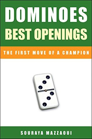 [873b2] @F.u.l.l.% ~D.o.w.n.l.o.a.d# DOMINOES BEST OPENINGS: THE FIRST MOVE OF A CHAMPION - Souraya Mazzaoui ~e.P.u.b^