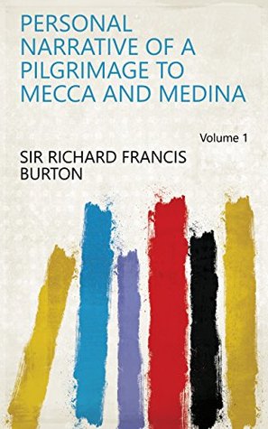[88fc3] %Read~ !Online# Personal Narrative of a Pilgrimage to Mecca and Medina Volume 1 - Richard Francis Burton *P.D.F%