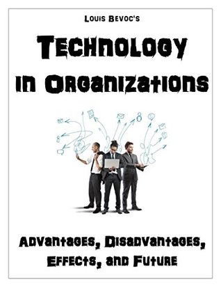 [4cf86] *Full^ @Download! Technology In Organizations: Advantages, Disadvantages, Effects, and Future - Louis Bevoc ~ePub!