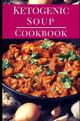 9f546] *D.o.w.n.l.o.a.d! Ketogenic Soup Cookbook: Delicious Ketogenic Diet Soup and Stew Recipes for Losing Weight - Sara Evans ^PDF%