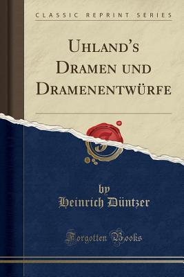 [4ecec] *Download@ Uhland's Dramen Und Dramenentw�rfe (Classic Reprint) - Heinrich Duntzer ^ePub!