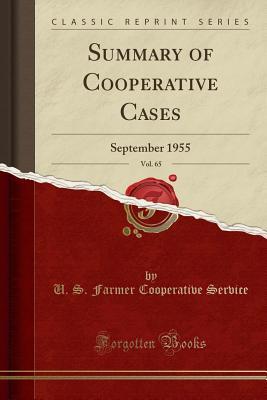 [facd0] ~Read% !Online* Summary of Cooperative Cases, Vol. 65: September 1955 (Classic Reprint) - U S Farmer Cooperative Service @P.D.F*