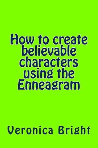 [e8b8c] #R.e.a.d* *O.n.l.i.n.e! How to Create Believable Characters Using the Enneagram - Veronica Bright !P.D.F~