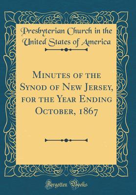 [a8f17] ^Read% Minutes of the Synod of New Jersey, for the Year Ending October, 1867 (Classic Reprint) - Presbyterian Church in the Unit America %PDF%