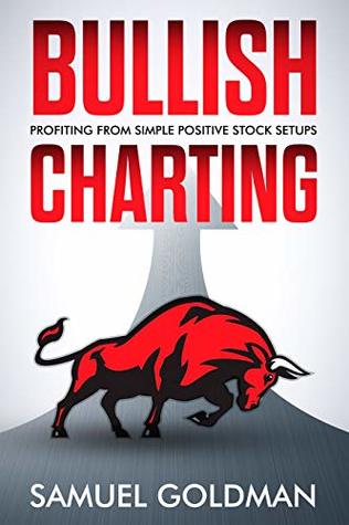 [a6382] #Read* Bullish Charting - Profiting From Simple Positive Stock Setups - Samuel Goldman %P.D.F%