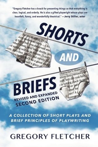[95b5d] ^F.u.l.l.! ~D.o.w.n.l.o.a.d~ Shorts And Briefs: A Collection of Short Plays and Brief Principles of Playwriting - Gregory Fletcher %P.D.F^