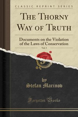 [f62f6] !R.e.a.d! %O.n.l.i.n.e~ The Thorny Way of Truth, Vol. 5: Documents on the Violation of the Laws of Conservation (Classic Reprint) - Stefan Marinov !ePub*