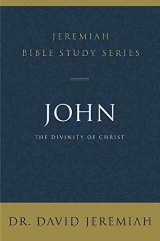 dcada] ^D.o.w.n.l.o.a.d^ John: The Divinity of Christ (Jeremiah Bible Study Series) - David Jeremiah !e.P.u.b%