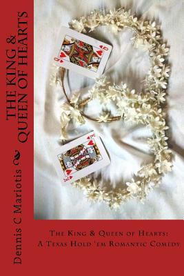 [de1aa] ~Read# The King & Queen of Hearts: A Texas Hold 'em Romantic Comedy: A Texas Hold 'em Romantic Comedy - Dennis C Mariotis #P.D.F^
