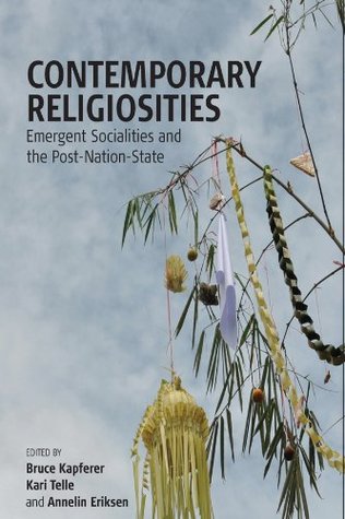 [0c198] !R.e.a.d~ Contemporary Religiosities: Emergent Socialities and the Post-Nation-State - Bruce Kapferer ~PDF@