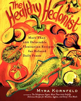[9ba59] #Read# %Online* The Healthy Hedonist: More Than 200 Delectable Flexitarian Recipes for Relaxed Daily Feasts - Myra Kornfeld @e.P.u.b!