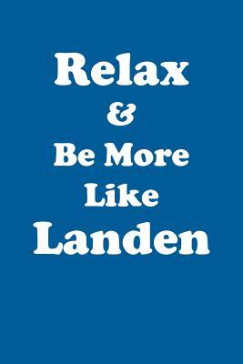 [37009] *F.u.l.l.! ~D.o.w.n.l.o.a.d~ Relax & Be More Like Landen Affirmations Workbook Positive Affirmations Workbook Includes: Mentoring Questions, Guidance, Supporting You - Affirmations World @PDF~