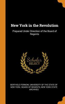 [ec1d7] ^Full~ @Download~ New York in the Revolution: Prepared Under Direction of the Board of Regents - Berthold Fernow #P.D.F~