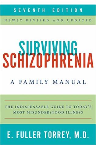 [89fd3] @R.e.a.d~ Surviving Schizophrenia, 7th Edition: A Family Manual - E Fuller Torrey ~PDF~