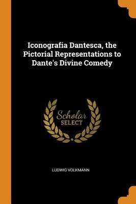 [b77b1] %R.e.a.d~ ^O.n.l.i.n.e% Iconografia Dantesca, the Pictorial Representations to Dante's Divine Comedy - Ludwig Volkmann ^PDF@