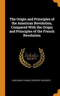 [670f4] !F.u.l.l.^ #D.o.w.n.l.o.a.d% The Origin and Principles of the American Revolution, Compared with the Origin and Principles of the French Revolution - John Quincy Adams !PDF%