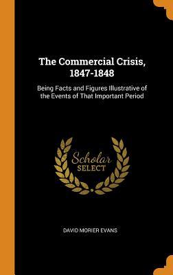 [204bc] ~Read* The Commercial Crisis, 1847-1848: Being Facts and Figures Illustrative of the Events of That Important Period - David Morier Evans ^e.P.u.b*