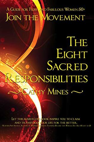 [2ddfa] *Download^ The Eight Sacred Responsibilities: A Guide for Fiery and Fabulous Women 50 - Cathy Mines ~P.D.F!