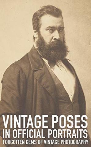 [5f301] !Read@ Vintage poses in official portraits (Forgotten gems of vintage photography Book 2) - Peter Mrhar ~PDF*