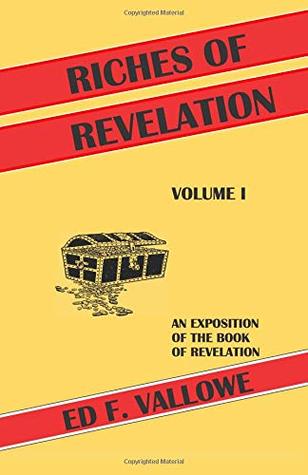 [0245c] *Read% #Online^ Riches of Revelation, Volume I: An Exposition of the Book of Revelation, Volume I - Ed F Vallowe %e.P.u.b%