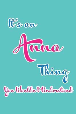 [a66ec] @Read% *Online% It's an Anna Thing You Wouldn't Understand: Blank Lined 6x9 Name Monogram Emblem Journal/Notebooks as Birthday, Anniversary, Christmas, Thanksgiving or Any Occasion Gifts for Girls and Women -  *P.D.F@