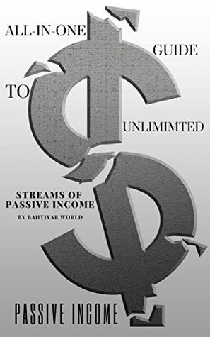 [d81c1] #Read! !Online% PASSIVE INCOME: All-In-One Guide To Unlimited Streams Of Passive Income - Bahtiyar World ^P.D.F!