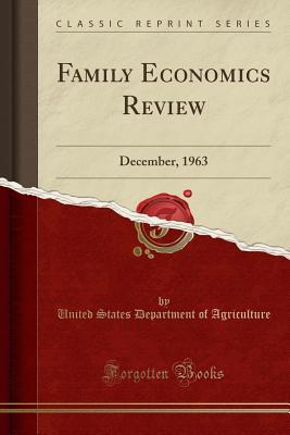 [8ef61] @F.u.l.l.% !D.o.w.n.l.o.a.d! Family Economics Review: December, 1963 (Classic Reprint) - U.S. Department of Agriculture #e.P.u.b^