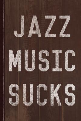 [2654d] ~R.e.a.d@ Vintage Jazz Music Sucks Journal Notebook: Blank Lined Ruled for Writing 6x9 110 Pages -  #e.P.u.b%