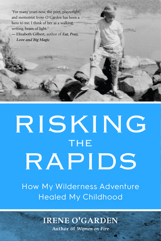 [8963e] ^Read# Risking The Rapids: How My Wilderness Adventure Healed My Childhood - Irene O'Garden *P.D.F~